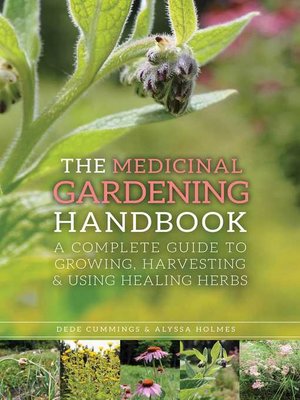 cover image of The Medicinal Gardening Handbook: a Complete Guide to Growing, Harvesting, and Using Healing Herbs